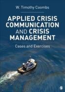 Applied Crisis Communication and Crisis Management di W. (William) Timothy Coombs edito da SAGE Publications, Inc