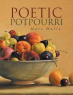 Poetic Potpourri di Marc Mullo edito da Xlibris
