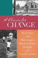 Sanders, C:  A Chance for Change di Crystal R. Sanders edito da The University of North Carolina Press