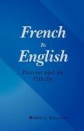 French to English: Pouvoir and Its Pitfalls di Morris Salkoff edito da Createspace