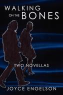 Walking on the Bones di Joyce Engelson edito da Xlibris