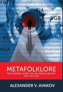 Metafolklore: The Surreal Diary of an Unwilling Spy, 3rd Edition di Alexander V. Avakov edito da OUTSKIRTS PR