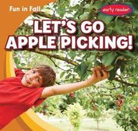 Let's Go Apple Picking! di Cliff Griswold edito da Gareth Stevens Publishing