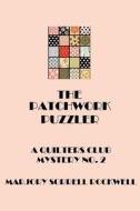The Patchwork Puzzler (a Quilters Club Mystery No. 2) di Marjorie Sorrell Rockwell edito da Createspace
