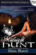 Midnight Hunt: Book 3 of the Bonded by Blood Vampire Chronicles di Arial Burnz edito da Createspace