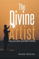 The Divine Artist di Mark Megna edito da Xlibris