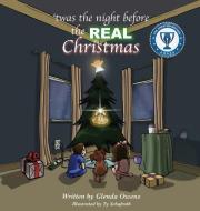 Twas the Night Before the Real Christmas di Glenda Owens edito da XULON PR