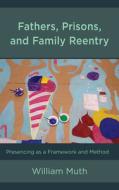 Fathers Prisons Amp Family Reentpb di William Muth edito da Rowman & Littlefield