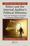 Ethics and the Internal Auditor's Political Dilemma di Lynn (Consulting Fountain edito da Taylor & Francis Inc