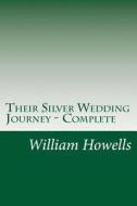 Their Silver Wedding Journey - Complete di William Dean Howells edito da Createspace