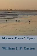 Mama Deas' Eyez di William J. P. Caston edito da Createspace Independent Publishing Platform
