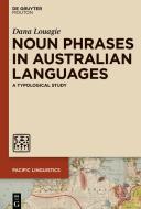 Noun Phrases in Australian Languages di Dana Louagie edito da de Gruyter Mouton