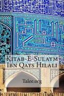 Kitab-E-Sulaym Ibn Qays Hilali di Talee Org edito da Createspace