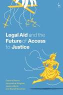 Legal Aid And The Future Of Access To Justice di Jacqueline Kinghan, Jessica Mant, Daniel Newman, Catrina Denvir edito da Bloomsbury Publishing PLC