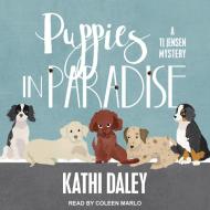 Puppies in Paradise di Kathi Daley edito da Tantor Audio