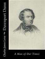 Davenport Dunn: A Man of Our Times di Charles James Lever edito da Createspace