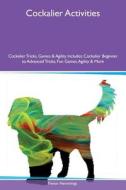 Cockalier Activities Cockalier Tricks, Games & Agility Includes di Trevor Hemmings edito da Global Pet Care International