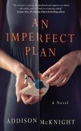 An Imperfect Plan di Addison McKnight edito da LAKE UNION PUB