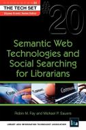 Semantic Web Technologies and Social Searching for Librarians di Robin M. Fay, Michael Sauers edito da NEAL SCHUMAN PUBL