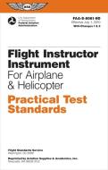 Flight Instructor Instrument Practical Test Standards for Airplane & Helicopter di Federal Aviation Administration (FAA), Aviation Supplies & Academics (ASA) edito da Aviation Supplies & Academics Inc