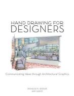 Hand Drawing for Designers: Communicating Ideas Through Architectural Graphics di Amy Korte, Douglas R. Seidler edito da BLOOMSBURY 3PL