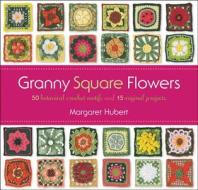 Granny Square Flowers di Margaret Hubert edito da Rockport Publishers Inc.