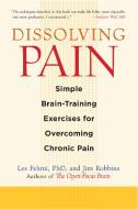 Dissolving Pain di Les Fehmi, Jim Robbins edito da Shambhala Publications Inc