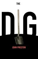 The Dig di John Preston edito da OTHER PR LLC
