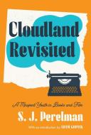 Cloudland Revisited: A Misspent Youth in Books and Film di S. J. Perelman edito da LIB OF AMER