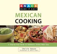 Knack Mexican Cooking di Chelsie Kenyon edito da Rowman & Littlefield