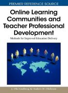 Online Learning Communities and Teacher Professional Development di J. Ola Lindberg, Anders D. Olofsson edito da Information Science Reference