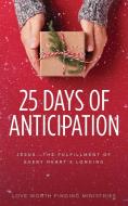 25 Days of Anticipation di Love Worth Finding Ministries edito da Innovo Publishing LLC