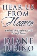 Hear Us From Heaven di Diane Jurino edito da America Star Books