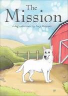 The Mission: A Dog's Adventure di Lucy Rotunda edito da Tate Publishing & Enterprises