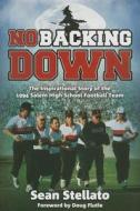 No Backing Down: The Story of the 1994 Salem High School Football Team di Sean Stellato, Sean Stelatto edito da Mascot Books