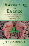 Discovering The Essence: How To Grow A S di JEFF CAMPBELL edito da Lightning Source Uk Ltd