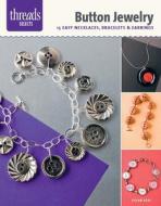 Button Jewelry: 15 Easy Necklaces, Bracelets & Earrings di Susan Beal edito da Taunton Press