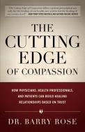 The Cutting Edge of Compassion di Barry Rose edito da Morgan James Publishing