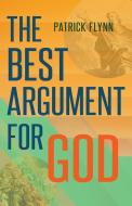 The Best Argument for God di Patrick Flynn edito da SOPHIA INST PR