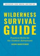 Wilderness Survival Guide: Practical Skills for the Outdoor Adventurer di Jason Marsteiner edito da ROCKRIDGE PR