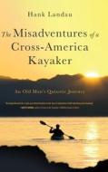 The Misadventures of a Cross-America Kayaker di Hank Landau edito da KOEHLER BOOKS
