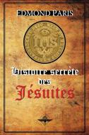 Histoire secrète des Jésuites di Edmond Paris edito da vettazedition OÜ
