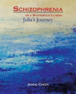 Schizophrenia Or A Mysterious Illness di Cheek Jessie Cheek edito da Westbow Press