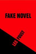 Fake Novel di LEE FOUST edito da Lightning Source Uk Ltd