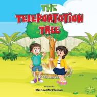 The Teleportation Tree: Adventures Around The World di Michael McClennan edito da LIGHTNING SOURCE INC
