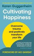 Cultivating Happiness di Karen Guggenheim edito da Ebury Publishing