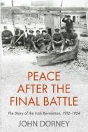 Peace After The Final Battle di JOHN DORNEY edito da New Island Books