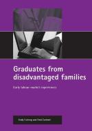 Graduates from Disadvantaged Families: Early Labour Market Experiences di Andy Furlong, Fred Cartmel edito da PAPERBACKSHOP UK IMPORT