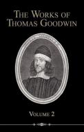The Works of Thomas Goodwin, Volume 2 di Thomas Goodwin edito da REFORMATION HERITAGE BOOKS