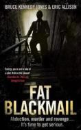Fat Blackmail di Bruce Kennedy Jones, Eric Allison edito da Old Street Publishing